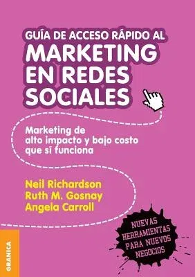 Guía de Acceso Rápido Al Marketing En Redes Sociales: Marketing de alto impacto y bajo costo que sí funciona