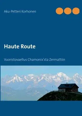 Haute Route: Vuoristovaellus Chamonix'sta Zermattiin