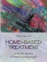 Home-based treatment: in the life stories of Finnish young people