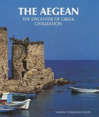 The Aegean: The Epicenter of Greek Civilization