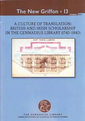 A Culture of Translation: British and Irish Scholarship in the Gennadius Library (1740-1840)