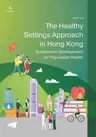 The Healthy Settings Approach in Hong Kong: Sustainable Development for Population Health