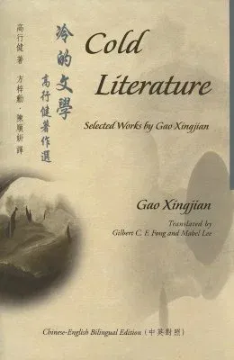 Cold Literature: Selected Works by Gao Xingjian