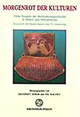 Morgenrot Der Kulturen: Fruehe Etsppen Der Menschheitsgeschichte in Mittel- Und Suedosteuropa