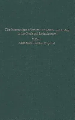 The Onomasticon of Iudaea - Palaestina and Arabia in the Greek and Latin Sources, Volume II, Part 1: Aalac Mons - Arabia, Chapter 4