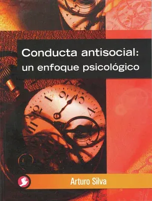 Conducta Antisocial: Un Enfoque Psicologico