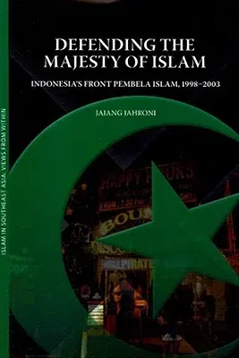 Defending the Majesty of Islam: Indonesia's Front Pembela Islam, 1998-2003