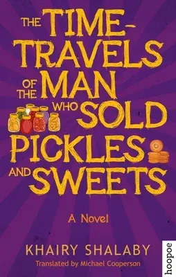 The Time-Travels of the Man Who Sold Pickles and Sweets