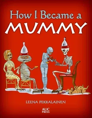 How I Became a Mummy