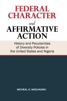 Federal Character and Affirmative Action: History and Peculiarities of Diversity Policies in the United States and Nigeria