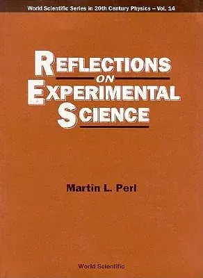 Reflections on Experimental Science: Selected Papers