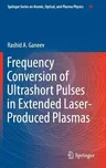 Frequency Conversion of Ultrashort Pulses in Extended Laser-Produced Plasmas (2016)