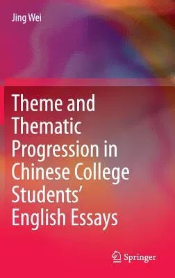 Theme and Thematic Progression in Chinese College Students' English Essays (2016)