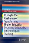 Rising to the Challenge of Transforming Higher Education: Designing Universities for Learning and Teaching (2016)