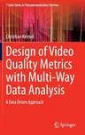 Design of Video Quality Metrics with Multi-Way Data Analysis: A Data Driven Approach (2016)