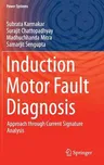 Induction Motor Fault Diagnosis: Approach Through Current Signature Analysis (2016)