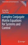 Complex Conjugate Matrix Equations for Systems and Control (2017)