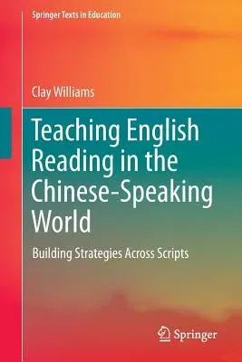 Teaching English Reading in the Chinese-Speaking World: Building Strategies Across Scripts (2016)