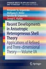 Recent Developments in Anisotropic Heterogeneous Shell Theory: Applications of Refined and Three-Dimensional Theory--Volume Iia (2016)