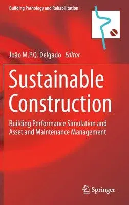 Sustainable Construction: Building Performance Simulation and Asset and Maintenance Management (2016)