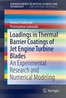 Loadings in Thermal Barrier Coatings of Jet Engine Turbine Blades: An Experimental Research and Numerical Modeling (2016)