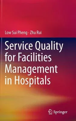 Service Quality for Facilities Management in Hospitals (2016)