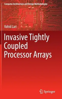 Invasive Tightly Coupled Processor Arrays (2016)