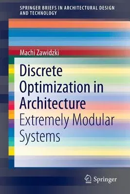 Discrete Optimization in Architecture: Extremely Modular Systems (2017)