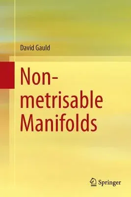 Non-Metrisable Manifolds (Softcover Reprint of the Original 1st 2014)