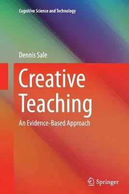 Creative Teaching: An Evidence-Based Approach (Softcover Reprint of the Original 1st 2015)