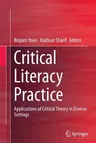 Critical Literacy Practice: Applications of Critical Theory in Diverse Settings (Softcover Reprint of the Original 1st 2015)