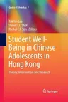 Student Well-Being in Chinese Adolescents in Hong Kong: Theory, Intervention and Research (Softcover Reprint of the Original 1st 2016)