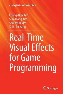 Real-Time Visual Effects for Game Programming (Softcover Reprint of the Original 1st 2015)