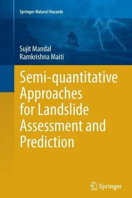 Semi-Quantitative Approaches for Landslide Assessment and Prediction (Softcover Reprint of the Original 1st 2015)