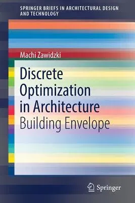 Discrete Optimization in Architecture: Building Envelope (2017)