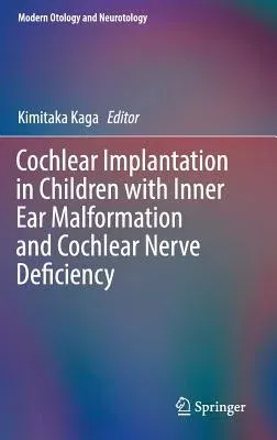 Cochlear Implantation in Children with Inner Ear Malformation and Cochlear Nerve Deficiency (2017)