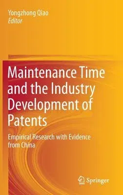 Maintenance Time and the Industry Development of Patents: Empirical Research with Evidence from China (2017)