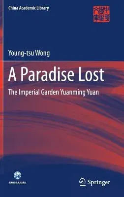 A Paradise Lost: The Imperial Garden Yuanming Yuan (2016)