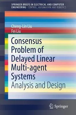 Consensus Problem of Delayed Linear Multi-Agent Systems: Analysis and Design (2017)