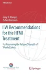 Iiw Recommendations for the Hfmi Treatment: For Improving the Fatigue Strength of Welded Joints (2016)