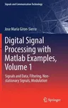 Digital Signal Processing with MATLAB Examples, Volume 1: Signals and Data, Filtering, Non-Stationary Signals, Modulation (2017)