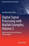 Digital Signal Processing with MATLAB Examples, Volume 3: Model-Based Actions and Sparse Representation (2017)