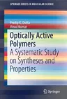 Optically Active Polymers: A Systematic Study on Syntheses and Properties (2017)