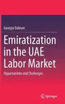 Emiratization in the Uae Labor Market: Opportunities and Challenges (2017)