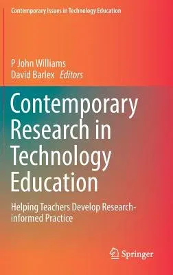 Contemporary Research in Technology Education: Helping Teachers Develop Research-Informed Practice (2017)