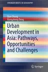 Urban Development in Asia: Pathways, Opportunities and Challenges (2017)