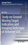 Study on Ground Moving Target Indication and Imaging Technique of Airborne Sar (2017)