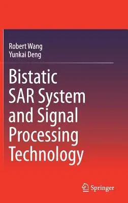 Bistatic Sar System and Signal Processing Technology (2018)