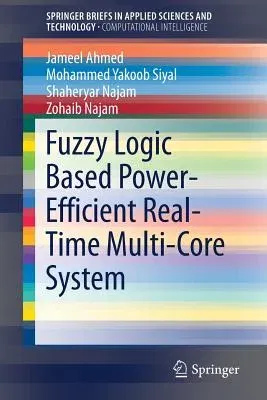 Fuzzy Logic Based Power-Efficient Real-Time Multi-Core System (2017)