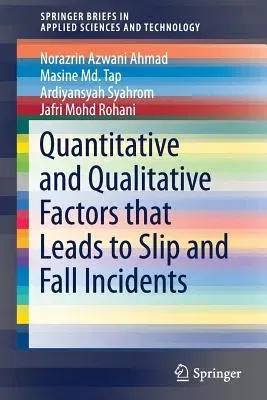 Quantitative and Qualitative Factors That Leads to Slip and Fall Incidents (2017)